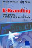 E- Branding. Erfolgreiche Marken- Strategien im Netz.