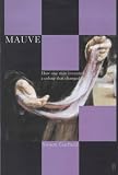 Mauve: How One Man Invented a Color That Changed the World