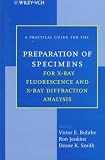 A Practical Guide for the Preparation of Specimens for X-Ray Fluorescence and X-Ray Diffraction Analysis