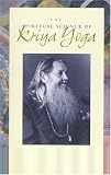 The Spiritual Science of Kriya Yoga