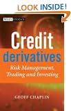 Credit Derivatives: Risk Management, Trading and Investing (The Wiley Finance Series)