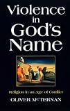 Violence in God`s Name: Religion in an Age of Conflict