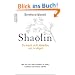 Shaolin - Du musst nicht k�mpfen, um zu siegen!: Mit der Kraft des Denkens zu Ruhe, Klarheit und innerer St�rke