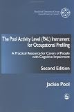 The Pool Activity Level (PAL) Instrument for Occupational Profiling: A Practical Resource for Carers of People with Cognitive Impairment (Bradford Dementia Group good practice guides)