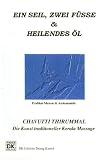  : Fu&szlig;massage: Ein Seil, zwei F&uuml;&szlig;e & heilendes &Ouml;l /Traditionelle Massage-Techniken aus s&uuml;dlichem Indien: Die Kunst traditioneller Kerala Massage - Anleitung und Anwendung