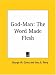 God-Man: The Word Made Flesh