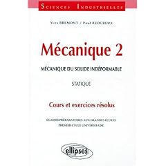 M�canique 2 : M�canique du solide ind�formable, Statique, Cours et exercices r�solus