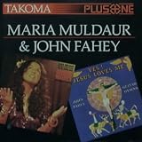 Maria Muldaur: Gospel Night, John Fahey: Yes! Jesus Loves Me