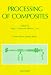 Processing of Composites (Progress in Polymer Processing)