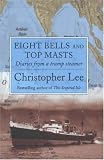 Eight Bells and Top Masts: Diaries from a Tramp Steamer