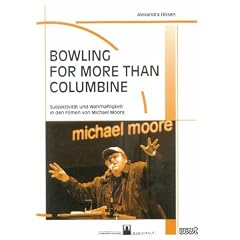 Bowling for more than Columbine. Subjektivit�t und Wahrhaftigkeit in den Filmen von Michael Moore