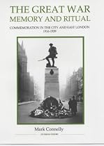 The Great War, Memory and Ritual: Commemoration in the City and East London, 1916-1939 (Royal Historical Society Studies in History New Series)