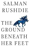 The Ground Beneath Her Feet: A Novel