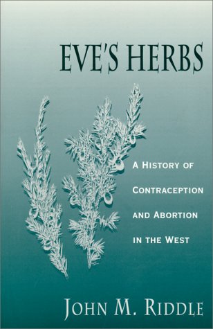 Eve's Herbs: History of Contraception and Abortion in the West
