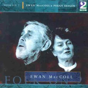 CD-Charts  Music : Folk on 2:  Ewan MacColl & Peggy Seeger