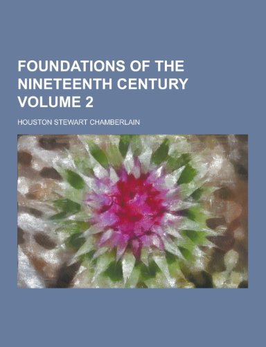 Foundations of the Nineteenth Century Volume 2