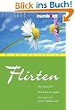Flirten. Wie wirke ich? Was kann ich sagen? Wie spiele ich meine St�rken aus?