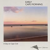 A Day On Cape Cod: Early Cape Morning
