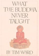 What the Buddha Never Taught