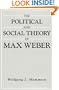 The Political and Social Theory of Max Weber: Collected Essays