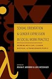 Sexual Orientation and Gender Expression in Social Work Practice: Working with Gay, Lesbian, Bisexual, and Transgender People