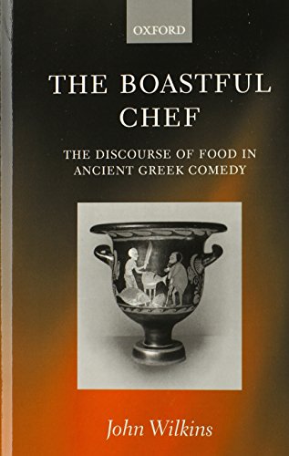 The Boastful Chef: The Discourse of Food in Ancient Greek Comedy