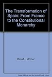 The transformation of Spain : from Franco to the constitutional monarchy
