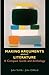 Books : Making Arguments About Literature: A Compact Guide and Anthology