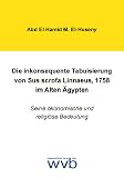 Die inkonsequente Tabuisierung von Sus scrofa Linnaeus, 1758 im Alten �gypten: Seine �konomische und religi�se Bedeutung - Abd El-Hamid M El-Huseny