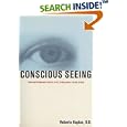 Conscious Seeing: Transforming Your Life through Your Eyes by  Roberto Kaplan and O.D., M.Ed., Roberto Kaplan