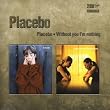 Placebo / Without You I'm Nothing