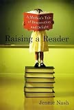  : Raising a Reader: A Mother's Tale of Desperation and Delight