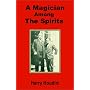 Houdini: A Magician Among the Spirits