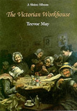 The Victorian Workhouse (Shire Library)