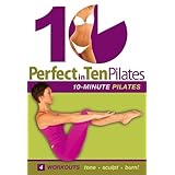 Perfect in Ten: Pilates, 10-minute Workouts