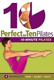 Perfect in Ten: Pilates, 10-minute Workouts