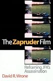 The Zapruder Film: Reframing JFK`s Assassination