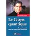 Le Corps quantique : Trouver la sant� gr�ce aux int�ractions corps/esprit