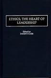 Ethics, the Heart of Leadership