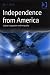 Book Independence From America: Global Integration And Inequality