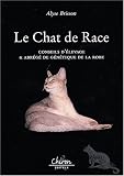 Le chat de race : Conseil d'�levage et abr�g� de g�n�tique de la robe->Cliquez sur l'image pour obtenir des informations sur ce livre