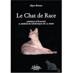 Le chat de race : Conseil d'�levage et abr�g� de g�n�tique de la robe