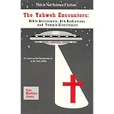 the yahweh encounters bible astronauts ark radiations and temple electronics