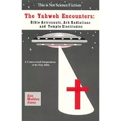 The Yahweh Encounters: Bible Astronauts, Ark Radiations and Temple Electronics