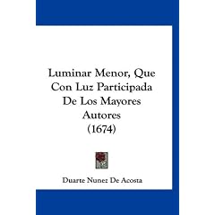 Luminar Menor, Que Con Luz Participada de Los Mayores Autores (1674)
