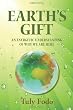 Earth's Gift: An Energetic Understanding Of Why We Are Here
