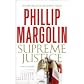 Supreme Justice: A Novel of Suspense [Hardcover]