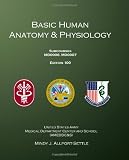 Basic Human Anatomy and Physiology: Subcourses MD0006, MD0007; Edition 100