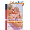 Die ungest�rte Entwicklung Ihres Babys: Wie Sie die nat�rliche Bewegung unterst�tzen und Fehlhaltungen vermeiden