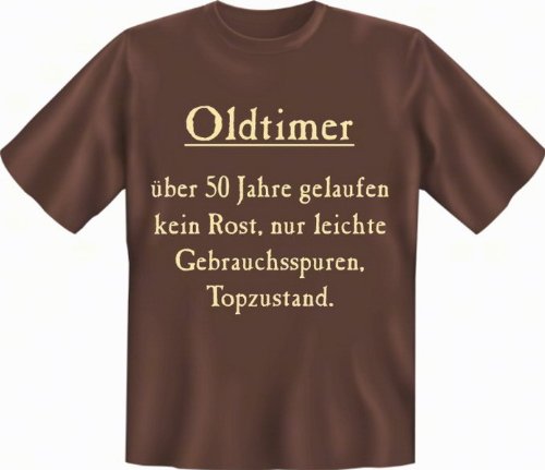 Geburtstags Fun T-Shirt (Braun): Oldtimer über 50 Jahre gelaufen - kein Rost - nur leichte Gebrauchsspuren - Topzustand. Geburtstags Fun T-Shirt (Braun): Oldtimer über 50 Jahre gelaufen - kein Rost - nur leichte Gebrauchsspuren - Topzustand.